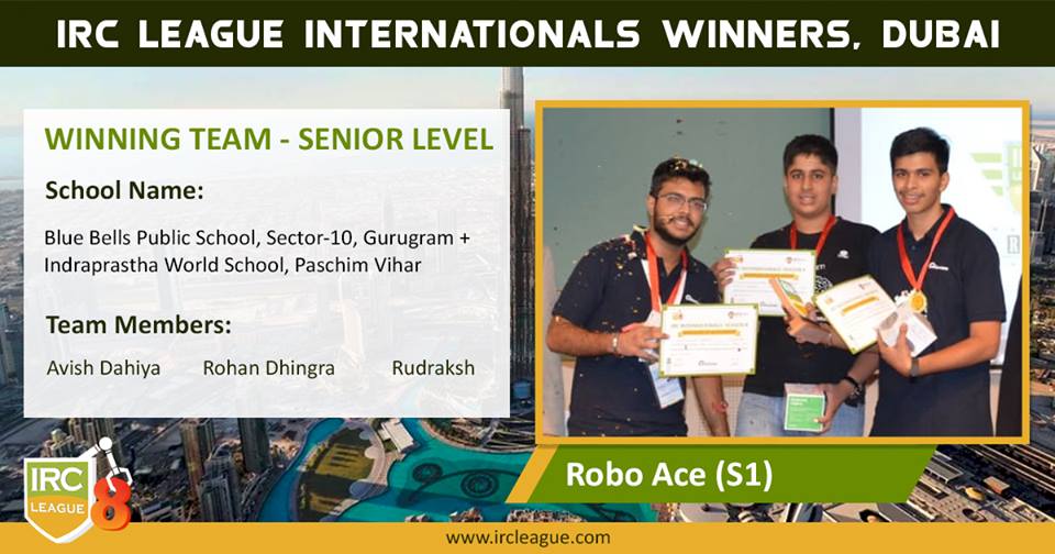 Brahm Dutt Blue Bells Public School, SECTOR 10, GURUGRAM CLINCHED  CROWNING GLORY AT IRC OPEN LEAGUE FINALE 2018 IN BITS PILANI CAMPUS , DUBAI